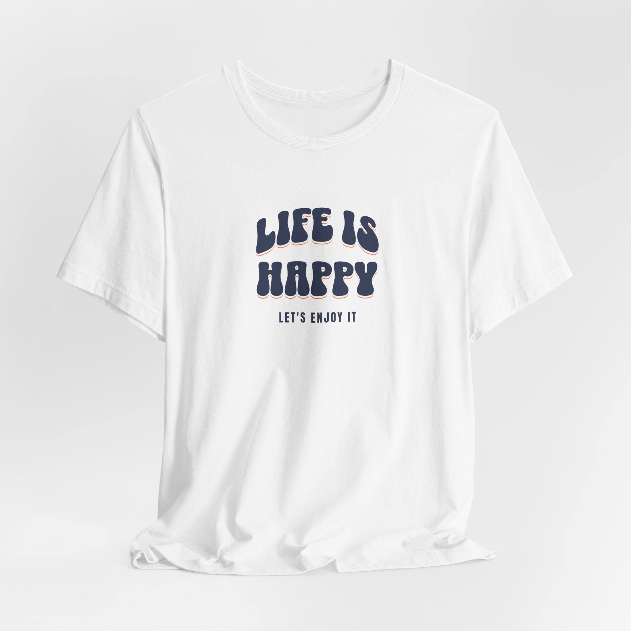 Life is Happy Unisex Tee