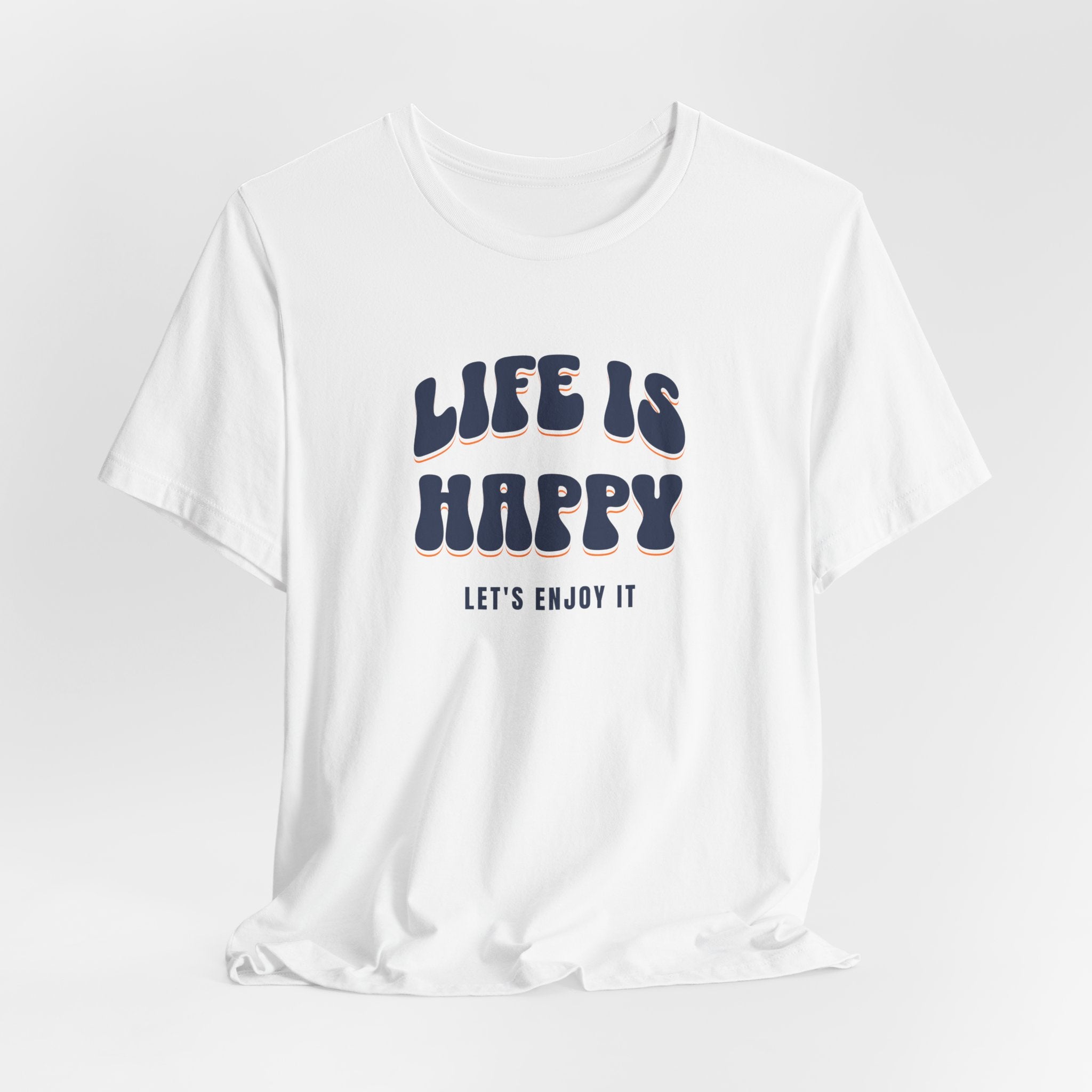 Life is Happy Unisex Tee