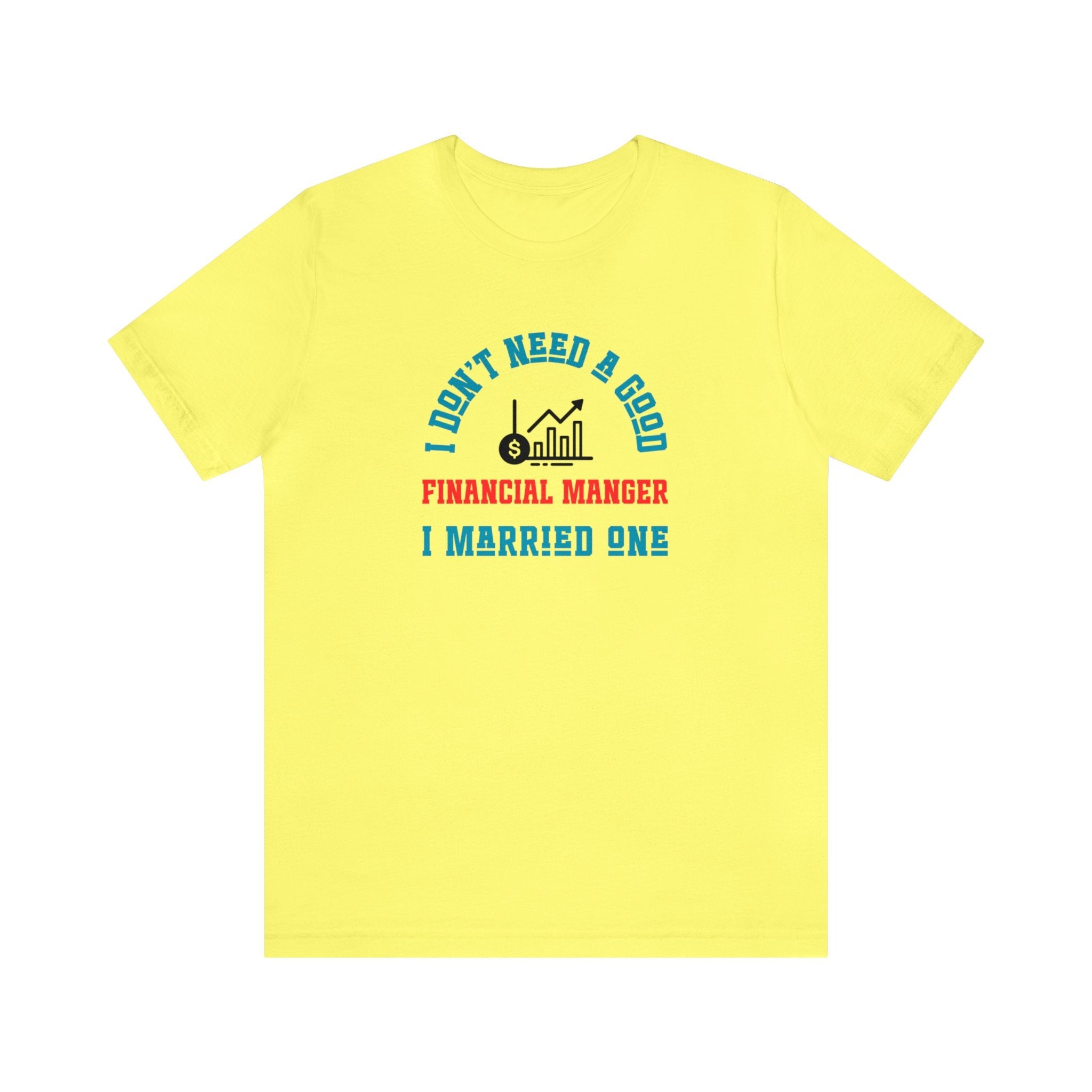 I Don't Need A Good Financial Manager Unisex Shirt - CreativeDesigns2828