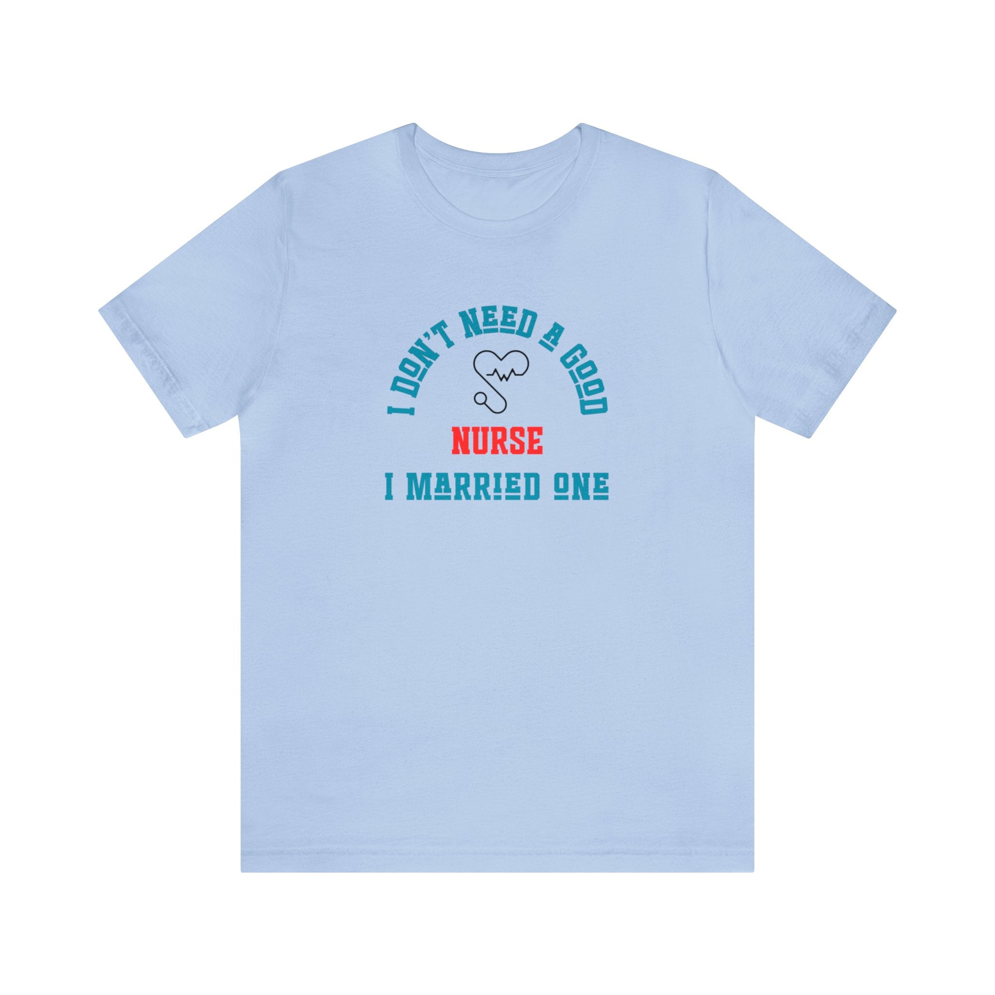 Unique Gift for Nurse I Married One Shirt Unisex - CreativeDesigns2828