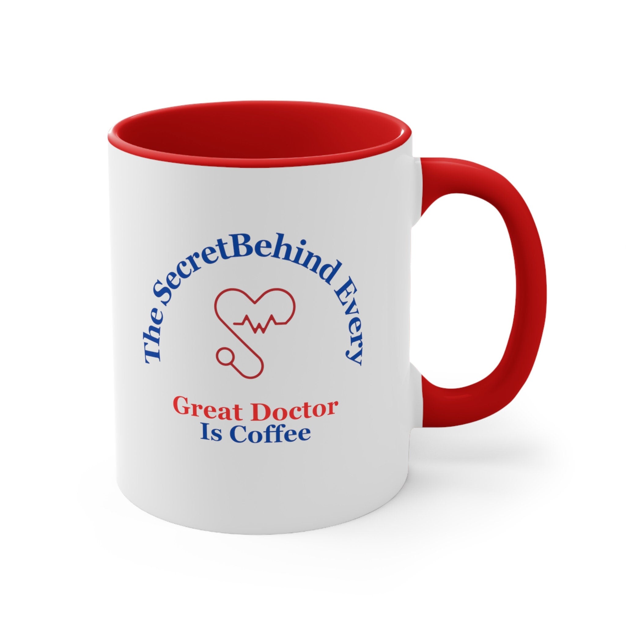 The Secret Behind Every Great Doctor is Coffee Mug, 11oz Gift for a Doctor, christmas gift