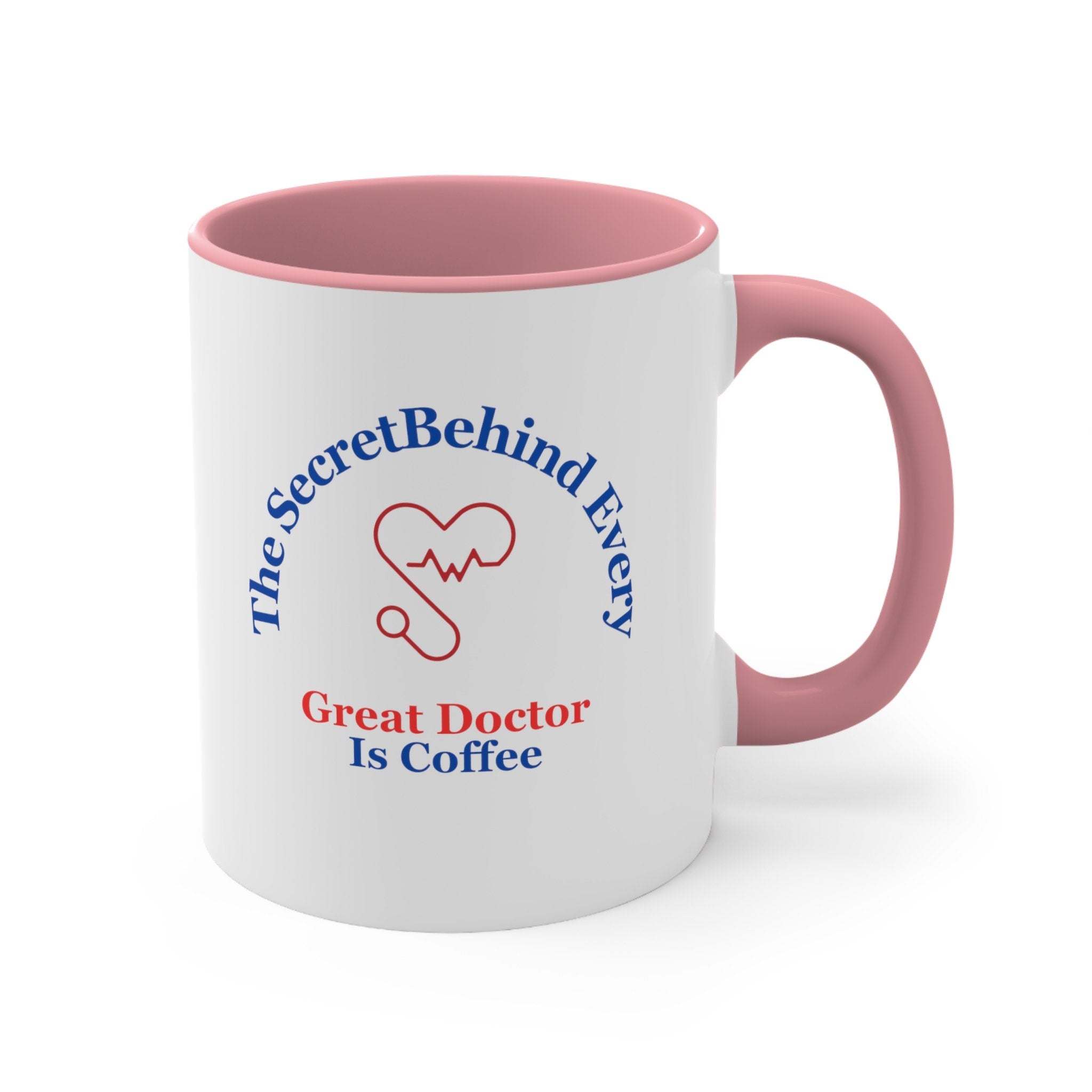 The Secret Behind Every Great Doctor is Coffee Mug, 11oz Gift for a Doctor, christmas gift