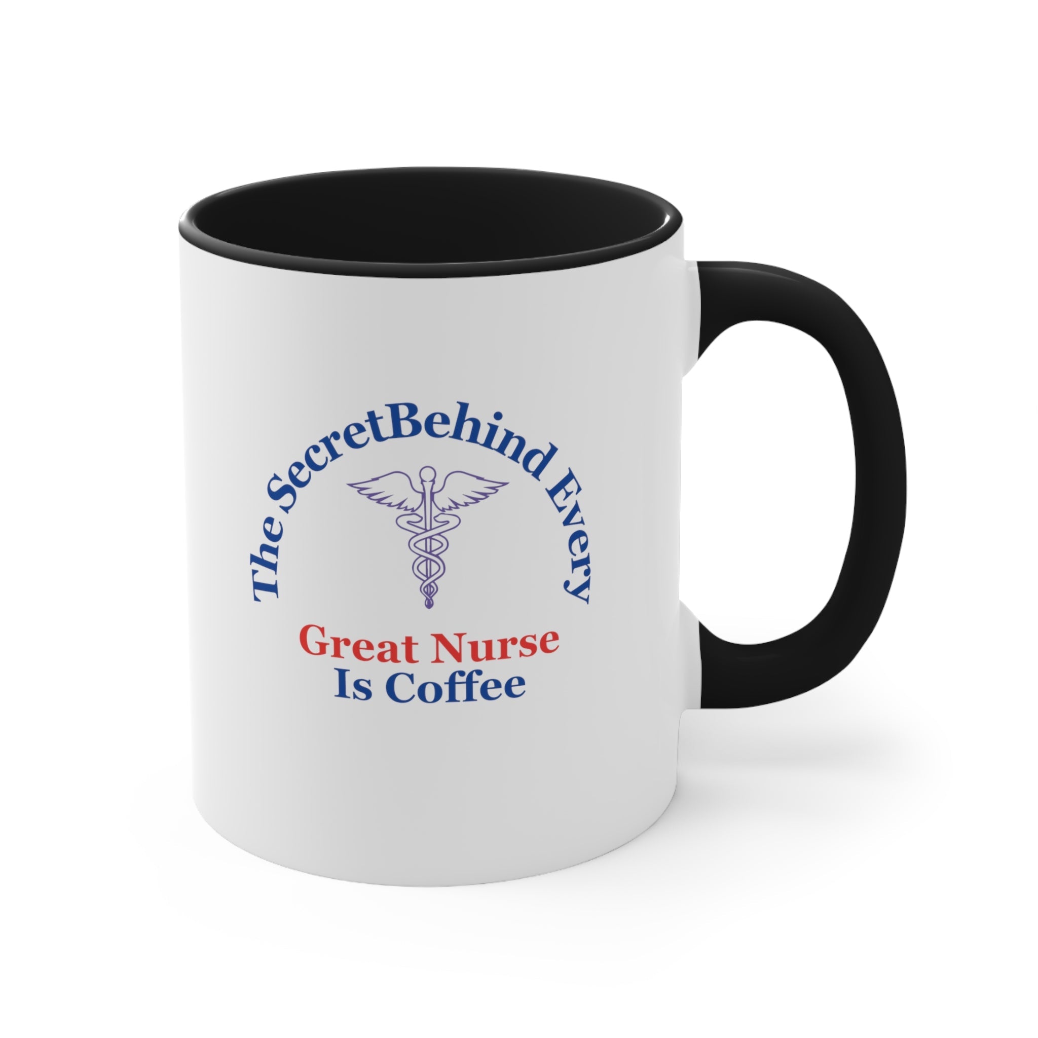 The Secret Behind Every Great Nurse is Coffee Mug, 11oz - CreativeDesigns2828