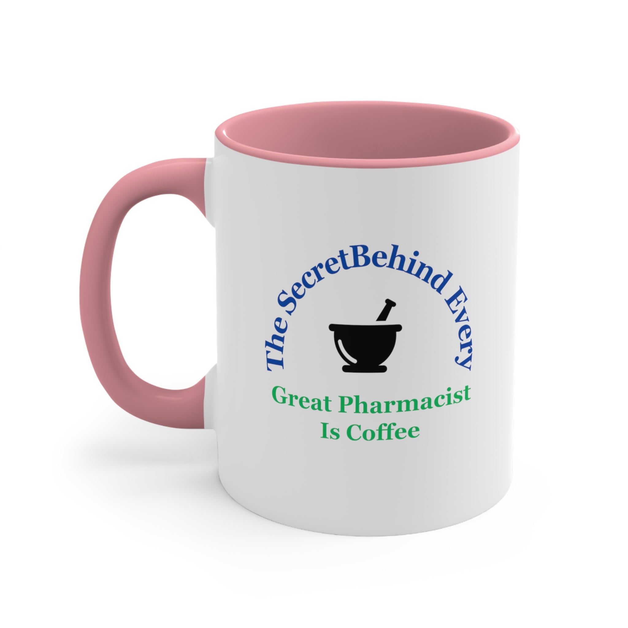 The Secret Behind Every Great Pharmacist is Coffee Mug, 11oz - CreativeDesigns2828